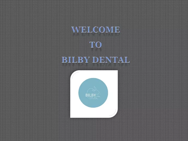 welcome to bilby dental