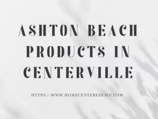 Choosing the Right Ashton Beach Products
