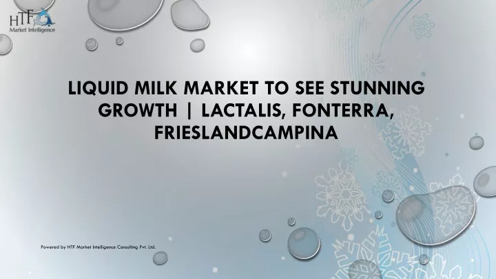 liquid milk market to see stunning growth lactalis fonterra frieslandcampina