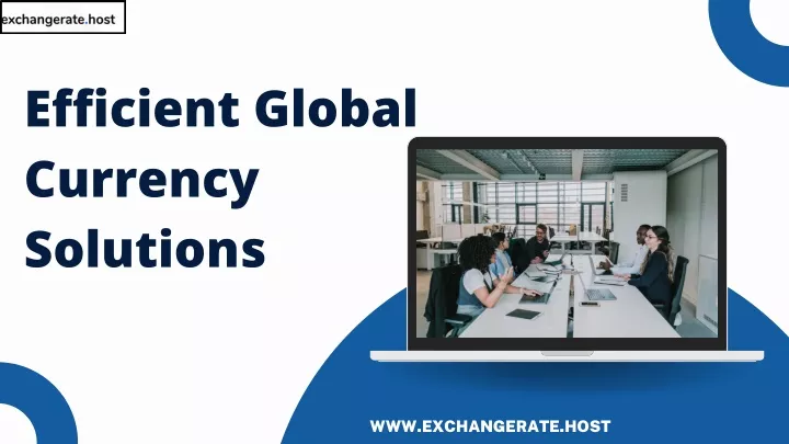 efficient global currency solutions