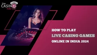 How to Play Live Casino Games Online in India 2024