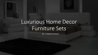 Luxurious Home Decor Furniture Sets