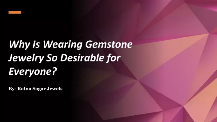 why is wearing gemstone jewelry so desirable