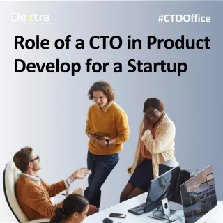 Role of a CTO in Product Develop for a Startup - Dextralabs
