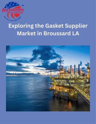 Exploring the Gasket Supplier Market in Broussard LA