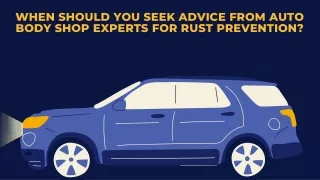 When Should You Seek Advice from Auto Body Shop Experts for Rust Prevention