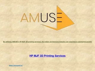 By utilising AMUSE's HP MJF 3D printing services, the Indian architecture industry can experience substantial growth