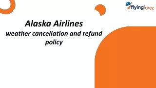 Alaska Airlines weather cancellation and refund policy