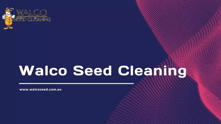 walco seed cleaning