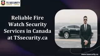 Reliable Fire Watch Security Services in Canada at TSsecurity.ca