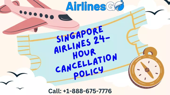 singapore airlines 24 hour cancellation policy