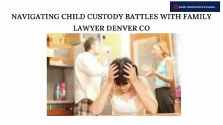 Your Trusted Ally for Child Custody Family Lawyer Denver Co in Denver