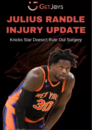 Knicks' Julius Randle: Surgery Not Yet Ruled Out for Injury