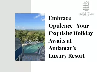 Embrace Opulence- Your Exquisite Holiday Awaits at Andaman's Luxury Resort