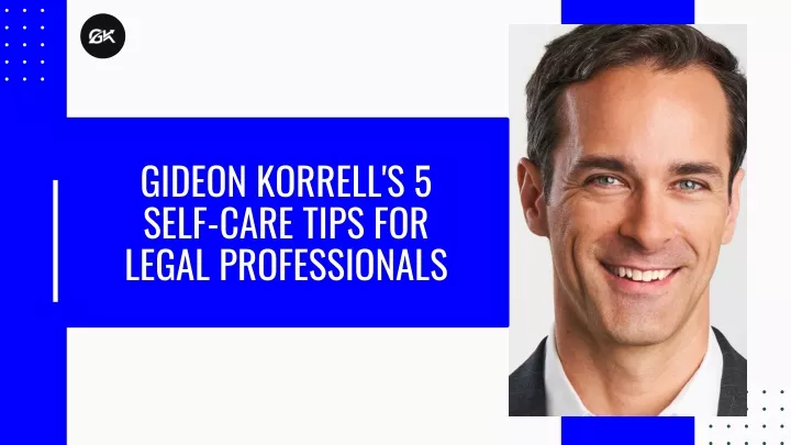 gideon korrell s 5 self care tips for legal