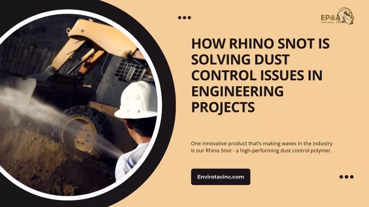 how rhino snot is solving dust control issues