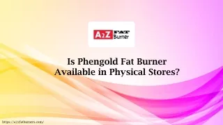 Is Phengold Fat Burner Available in Physical Stores