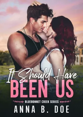 PDF_⚡ It Should Have Been Us: A Small Town, Second Chance Sports Romance (Bluebonnet