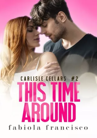 ❤[READ]❤ This Time Around: A second chance small town romance (Carlisle Cellars)