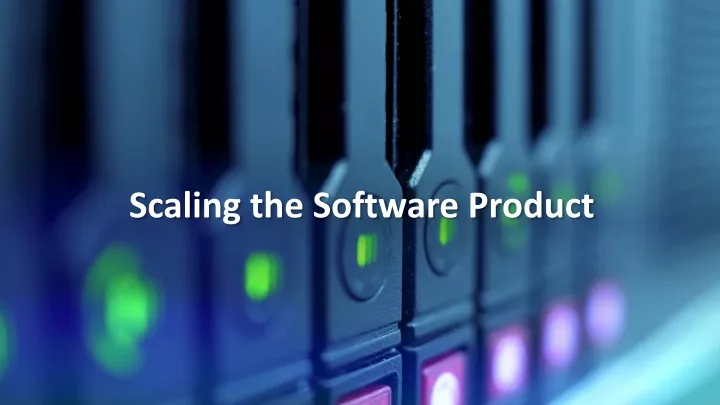 scaling the software product