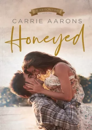 [PDF⚡READ❤ONLINE] Honeyed: A Friends-to-Lovers, Marriage of Convenience Romance (Ashton Family)