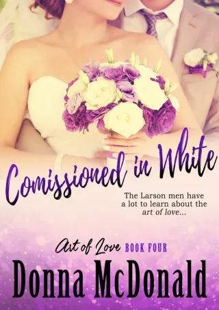 get⚡[PDF]❤ Commissioned In White (Art of Love Book 4)