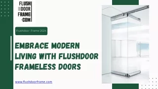 Embrace Modern Living with Flushdoor Frameless Doors