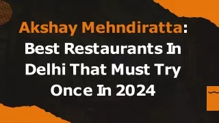 Akshay Mehndiratta Best Restaurants In Delhi That Must Try Once In 2024