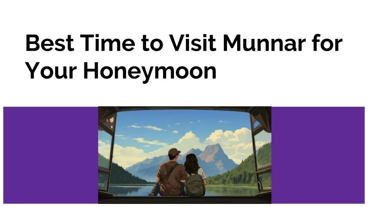 best time to visit munnar for your honeymoon