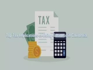 Top Tax Implications of Doing Business in California