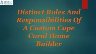 Distinct roles and responsibilities of a custom Cape Coral home builder