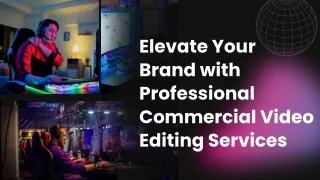 Elevate Your Brand with Professional Commercial Video Editing Services