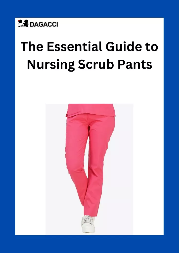the essential guide to nursing scrub pants