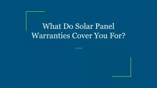 What Do Solar Panel Warranties Cover You For_