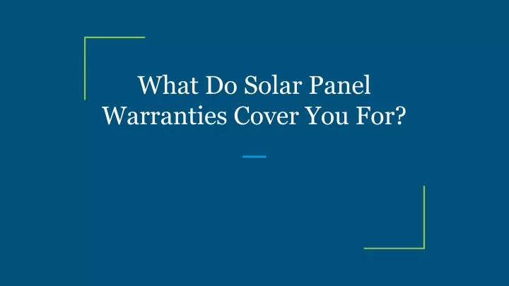 what do solar panel warranties cover you for