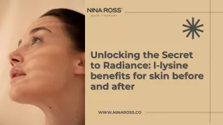 Unlocking the Secret to Radiance: l-lysine benefits for skin before and after