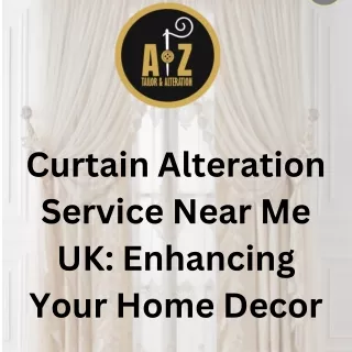 Curtain Alteration Service Near Me UK Enhancing Your Home Decor