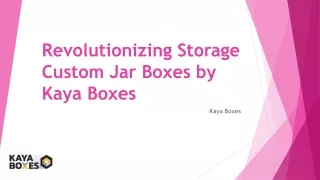 Revolutionizing Storage Custom Jar Boxes by Kaya Boxes