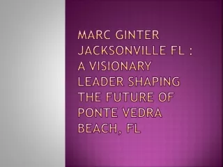 Marc Ginter Jacksonville FL : A Visionary Leader Shaping the Future of Ponte Ved
