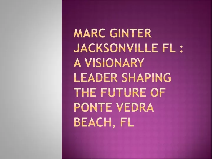 marc ginter jacksonville fl a visionary leader shaping the future of ponte vedra beach fl