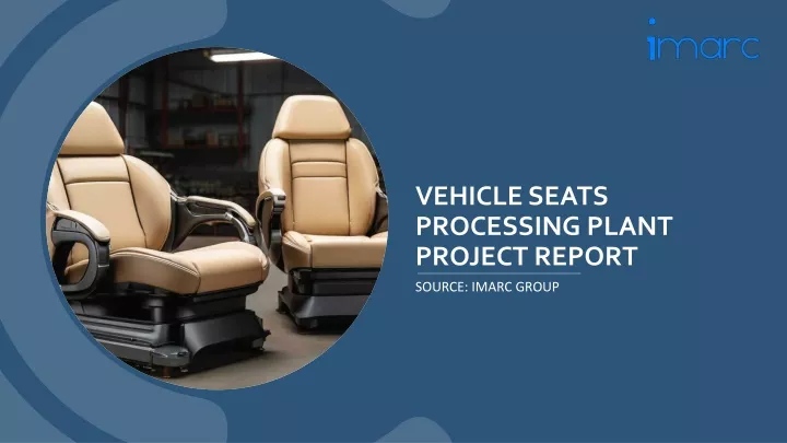 vehicle seats processing plant project report