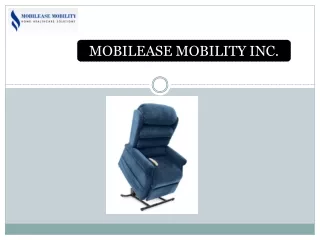 Comfort and Mobility in Mobilease Mobility Inc's Recliners and Power Chairs