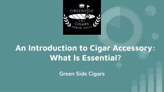 An Introduction to Cigar Accessory_ What Is Essential_
