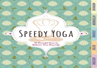 READ [PDF]  Speedy Yoga: 50 Peaceful Poses to Balance Your Busy L