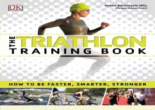 Read  [PDF]  The Triathlon Training : How to Be Faster, Smarter,