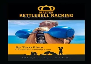 [PDF READ ONLINE]  Master Kettlebell Racking: And 10 steps to fin