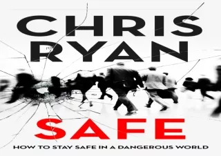 [READ DOWNLOAD]  Safe: How to Stay Safe in a Dangerous World
