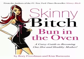 READ [PDF]  Skinny Bitch Bun in the Oven: A Gutsy Guide to Becomi