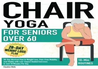 READ [PDF]  Chair Yoga for Seniors Over 60: 28-Day Workout Plan t