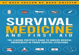 ❤ PDF/READ ⚡  Survival Medicine & First Aid: The Leading Prepper'